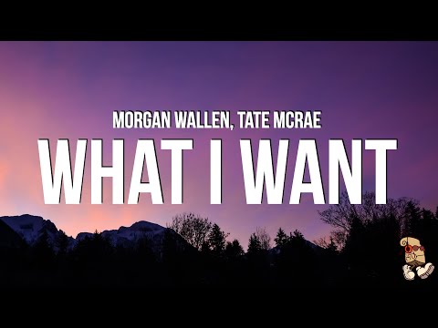 Morgan Wallen & Tate McRae - What I Want (Lyrics)
