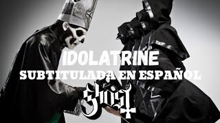 Ghost-Idolatrine (Subtitulada en español)