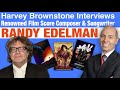 Harvey Brownstone Interviews Randy Edelman Renowned Film Score Composer Songwriter