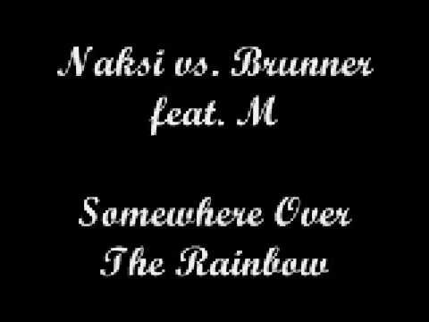 Naksi vs. Brunner feat. M - Somewhere Over The Rainbow Techno