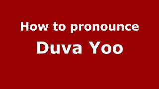 How to pronounce Duva Yoo
