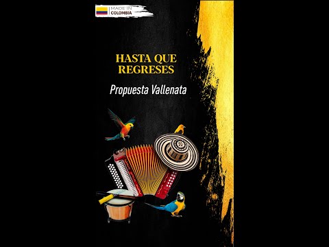 Hasta Que Regreses - Propuesta Vallenata