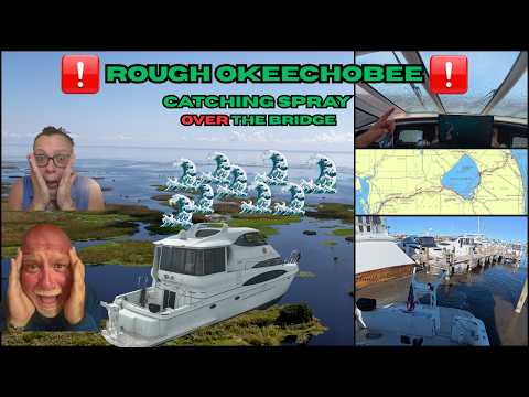 Delivering a Yacht across Florida on Rough Lake Okeechobee | Spray over the Flybridge!