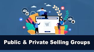 What are the differences in Public or Private buy and Sell Groups on Facebook?