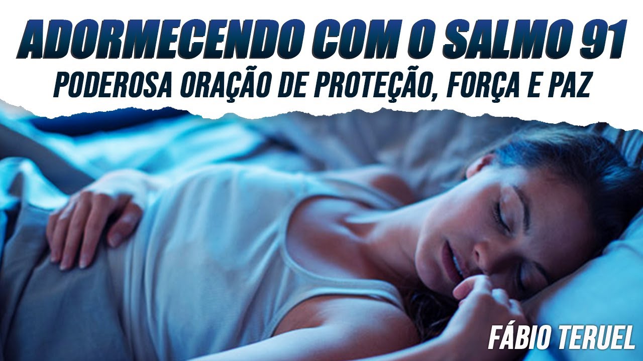ADORMECENDO COM O SALMO 91 - Poderosa oração de proteção, força e paz | Fábio Teruel