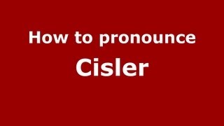 How to pronounce Cisler
