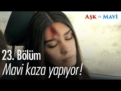 Mavi kaza yapıyor! - Aşk ve Mavi 23. Bölüm - atv