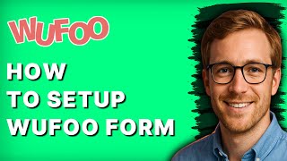 How to Setup Wufoo Form [2026 Full Guide]