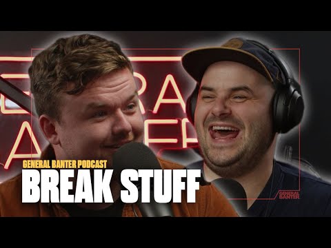 General Banter Podcast: BREAK STUFF - Feat. Aaron McCann