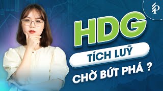 HDG: Cơ hội tích sản Cổ phiếu BĐS – Năng lượng với định giá tiềm năng? | Phân tích cổ phiếu HDG