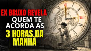 EX BRUXO, CONVERTIDO, REVELA O QUE FAZER SE VOCÊ ACORDAR AS 3 HORAS DA MANHÃ