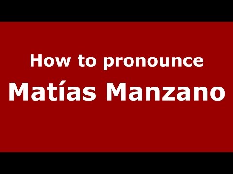 How to pronounce Matías Manzano (Spanish/Argentina) - PronounceNames.com