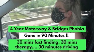 Phobia of Motorways and Bridges gone in 90 minutes!