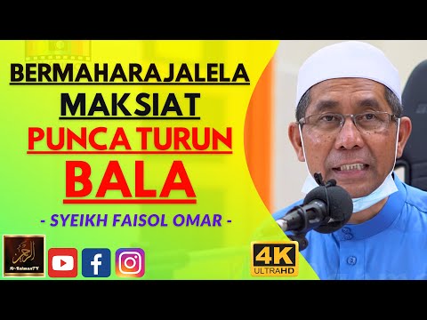 Syeikh Faisol Omar - BERMAHARAJALELA MAKSIAT PUNCA TURUN BALA