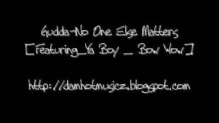 Gudda ft. Bow Wow & Ya Boi- No One Else Matters