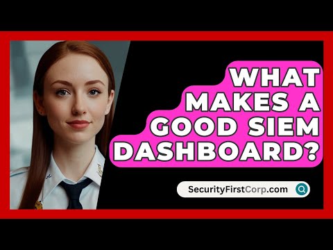What Makes A Good SIEM Dashboard? - SecurityFirstCorp.com