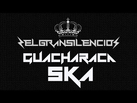 EL GRAN SILENCIO (GUACHARACA SKA)