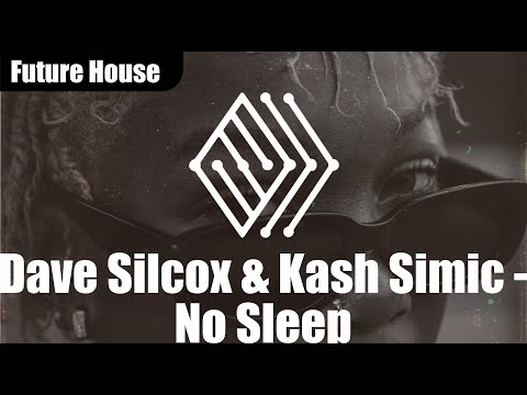 Dave Silcox & Kash Simic - No Sleep | #futurehouse