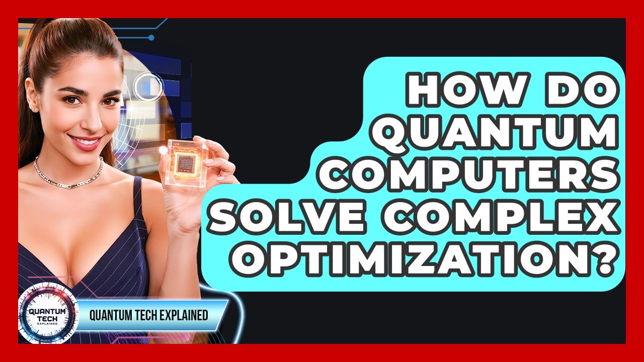 How Do Quantum Computers Solve Complex Optimization? - Quantum Tech Explained