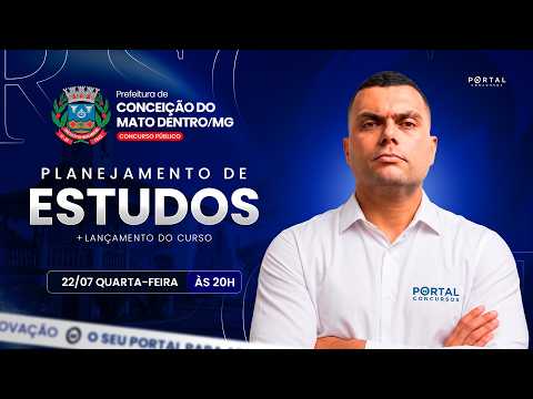 CONCURSO CONCEIÇÃO DO MATO DENTRO/MG: PLANEJAMENTO DE ESTUDOS + LANÇAMENTO DO CURSO