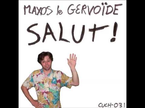 Maxos le Gervoïde - Je mangerais ton gésier