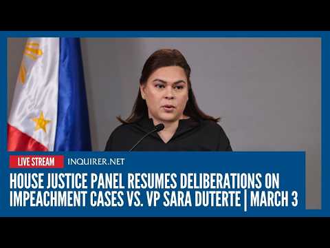 LIVE: House Justice Panel resumes deliberations on impeachment cases vs. VP Sara Duterte | March 3