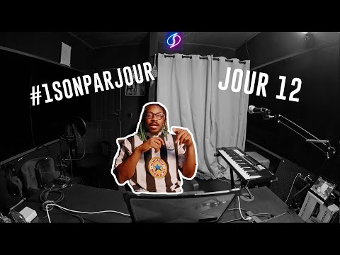 1 SON PAR JOUR | Saison 2 Jour 12 - J'FAIS AVEC