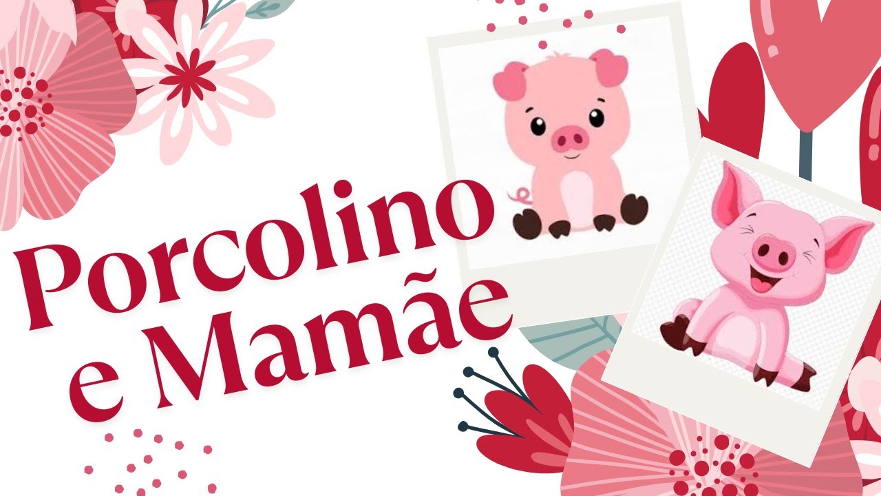Dia das mães -  Porcolino e Mamãe