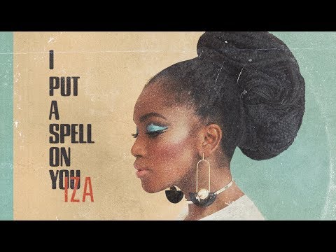 IZA - I Put a Spell On You