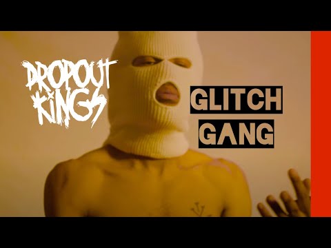 Dropout Kings - GlitchGang (Official Music Video)