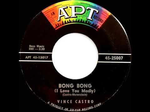 1958 Vince Castro & The Tonettes - Bong Bong (I Love You Madly)