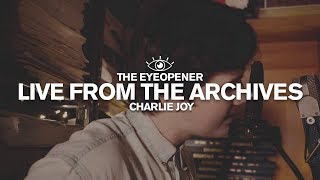 Charlie Joy - "Easy Easy" Cover by King Krule Live from the Archives