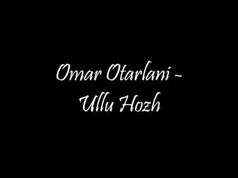 Omar Otarlani - Ullu Hozh
