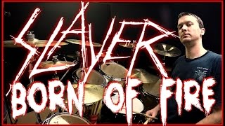 SLAYER - Born Of Fire - Drum Cover