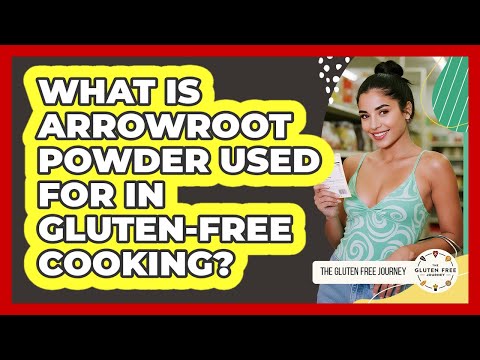 What Is Arrowroot Powder Used For In Gluten-free Cooking? - Gluten Free Journey