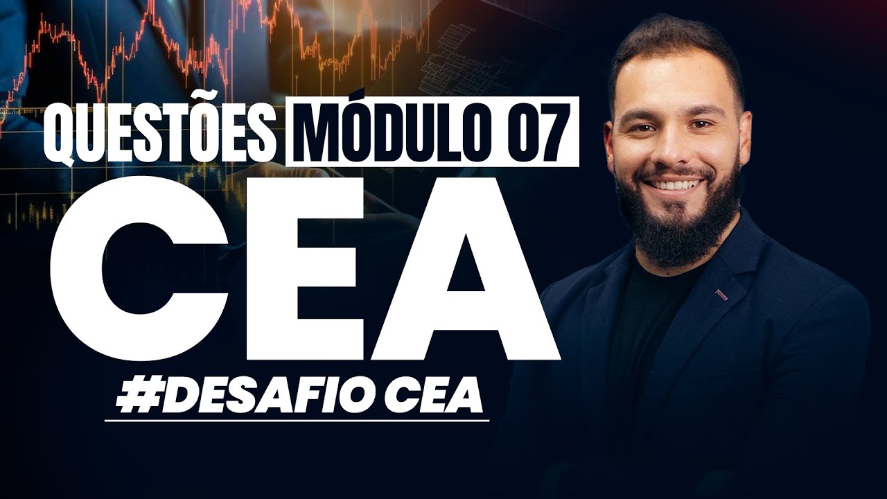 Questões MÓDULO 7 CEA - Live 7/7 |  #DESAFIO CEA