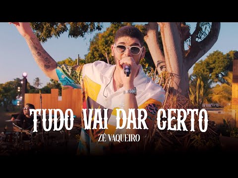Tudo Vai Dar Certo - Zé Vaqueiro