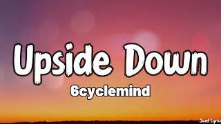 Upside Down (Lyrics) - 6cyclemind