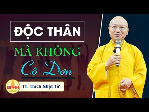 Độc thân mà không cô đơn - TT. Thích Nhật Từ