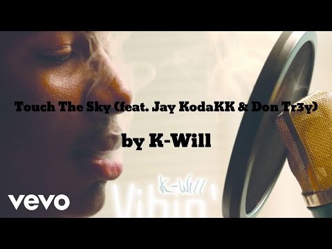 K-Will - Touch The Sky (AUDIO) ft. Jay KodaKK & Don Tr3y