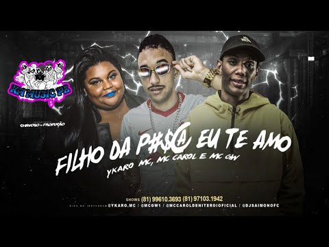 EU TE AMO - Ykaro MC, MC Carol e MC GW ( DJ CHAVOSO )