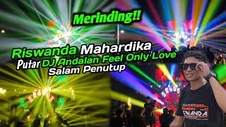 Download lagu MERINDING ‼️ SALAM PENUTUP RISWANDA MAHARDIKA PUTAR DJ FEEL ONLY LOVE mp3
