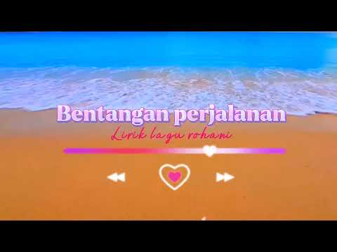 Bentangan Perjalanan || lirik lagu rohani Kristen paling menyentuh hati (2022)