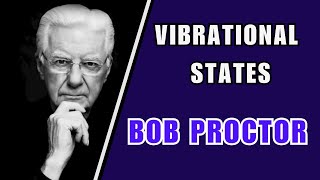 Discover the Power of the Vibrational State: Transform Your Life with Bob Proctor