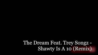 The Dream Feat. Trey Songz - Shawty Is A 10 (Remix)
