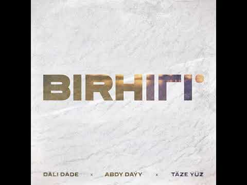 Birhili - Dali Dade x Abdy Dayy x Taze Yuz)