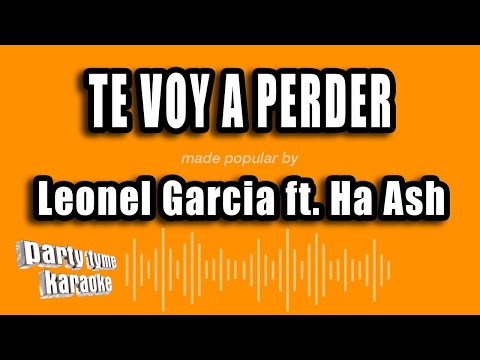 Leonel Garcia ft. Ha Ash - Te Voy A Perder (Versión Karaoke)
