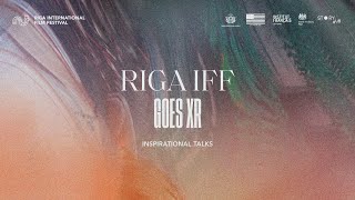 RIGA IFF GOES XR Inspirational Lectures | RIGA IFF FORUM 2020