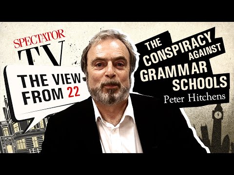 Peter Hitchens: the sabotage of the grammar schools | SpectatorTV