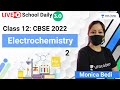 Class 12 Electrochemistry 2 Chemistry Unacademy Class 11 12 Monica Bedi
